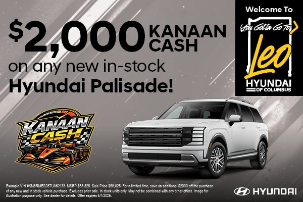 $2,000 Kanaan Cash on any New Hyundai Palisade